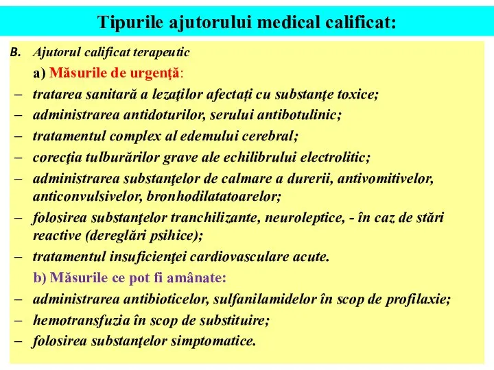 Tipurile ajutorului medical calificat: Ajutorul calificat terapeutic a) Măsurile de urgenţă: tratarea