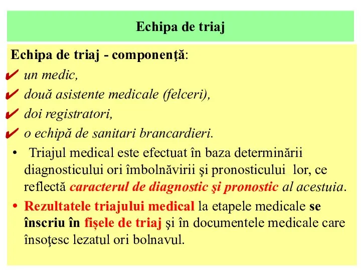 Echipa de triaj Echipa de triaj - componenţă: un medic, două asistente