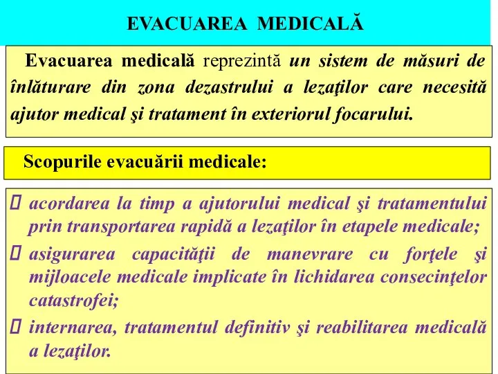 EVACUAREA MEDICALĂ Evacuarea medicală reprezintă un sistem de măsuri de înlăturare din