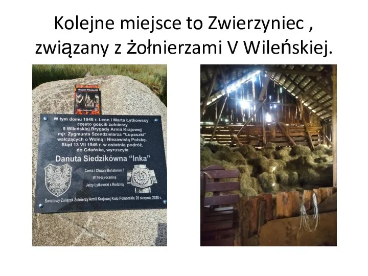 Kolejne miejsce to Zwierzyniec , związany z żołnierzami V Wileńskiej.