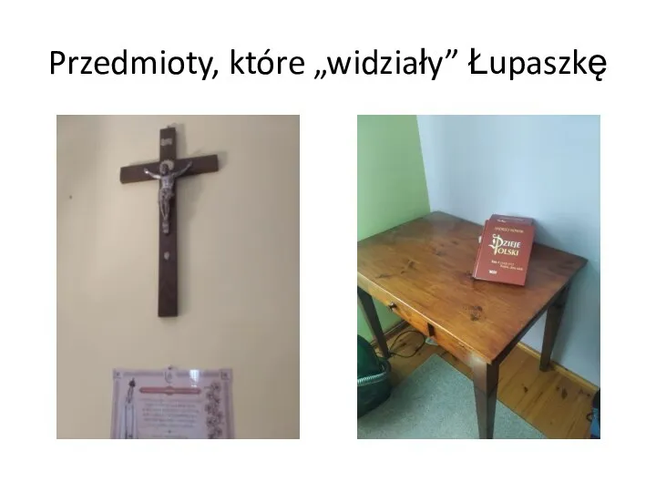 Przedmioty, które „widziały” Łupaszkę