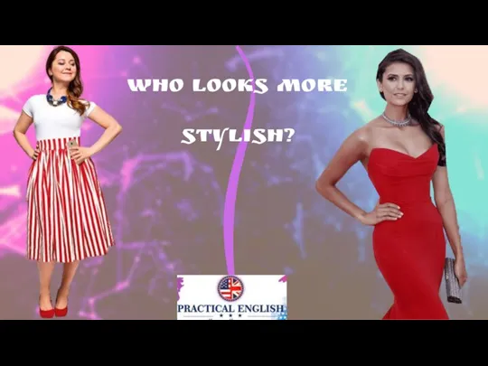 Who looks more stylish?
