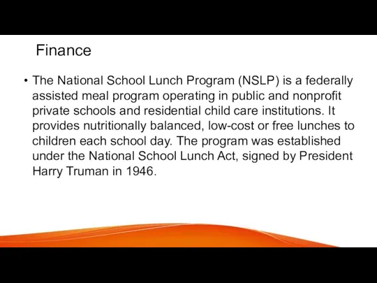 Finance The National School Lunch Program (NSLP) is a federally assisted meal