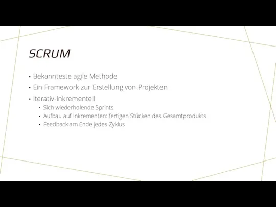 SCRUM Bekannteste agile Methode Ein Framework zur Erstellung von Projekten Iterativ-Inkrementell Sich