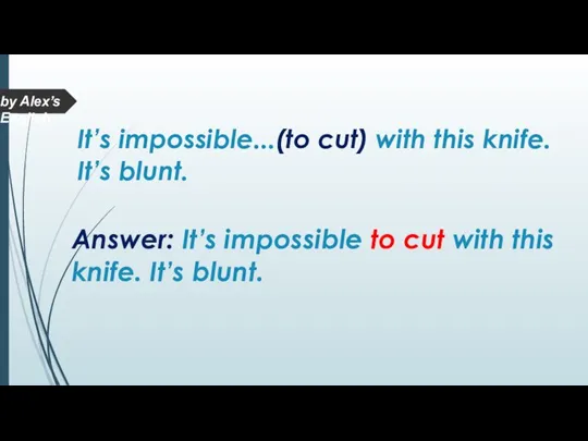 Answer: It’s impossible to cut with this knife. It’s blunt. It’s impossible...(to