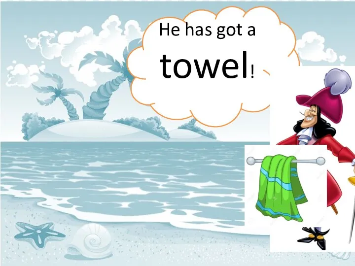 He has got a towel!