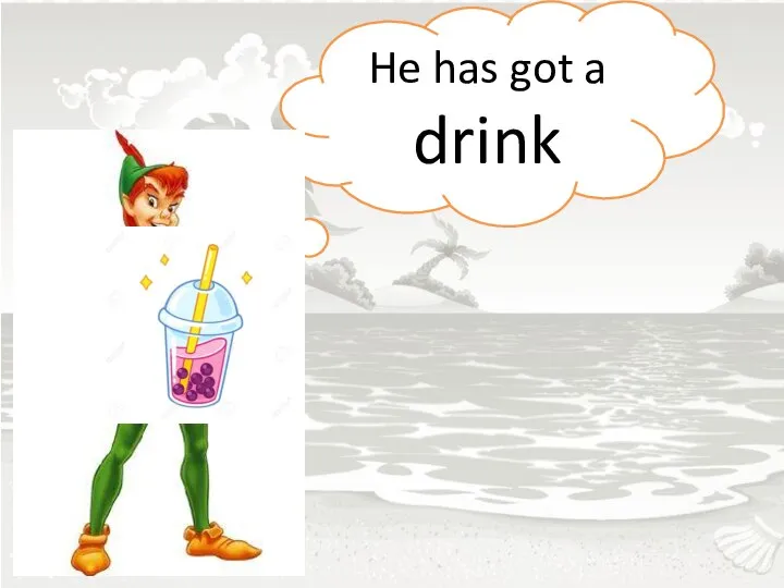 He has got a drink