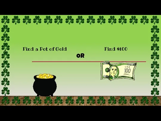 Find $100 Find a Pot of Gold OR