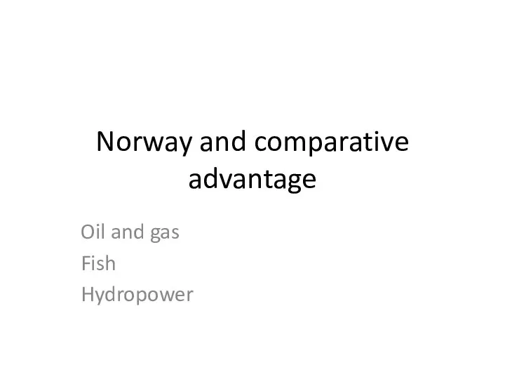 Norway and comparative advantage Oil and gas Fish Hydropower