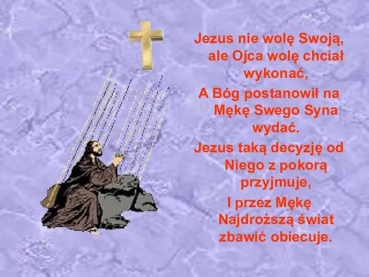 Jezus nie wolę Swoją, ale Ojca wolę chciał wykonać, A Bóg postanowił