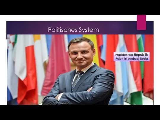 Politisches System Prasident for Republik Polen ist Andrzej Duda