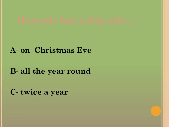 Harrods has a big sale…. A- on Christmas Eve B- all the