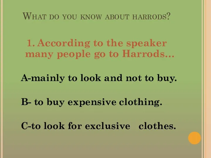 What do you know about harrods? 1. According to the speaker many