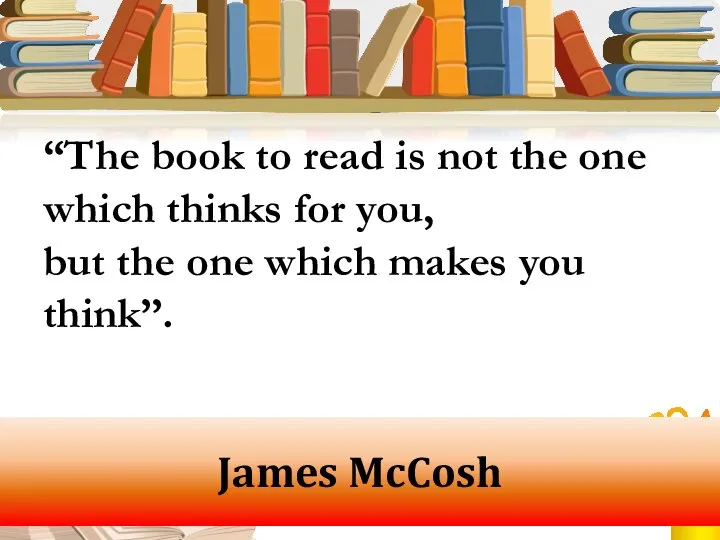 James McCosh “The book to read is not the one which thinks