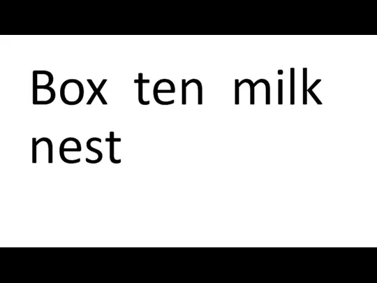 Box ten milk nest