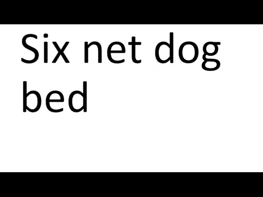 Six net dog bed