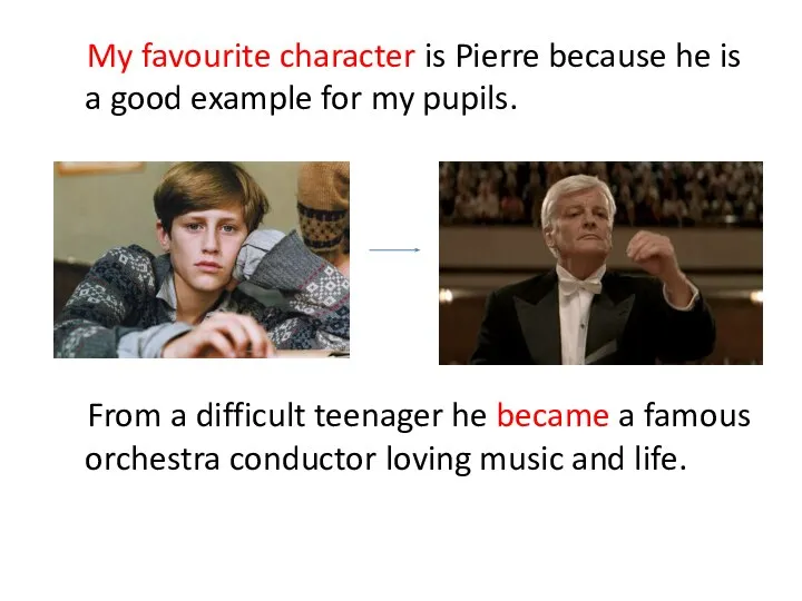 My favourite character is Pierre because he is a good example for