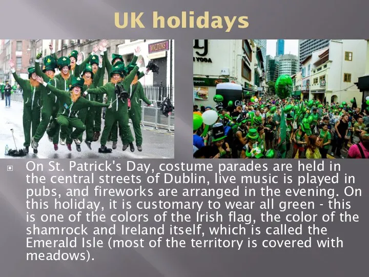 UK holidays On St. Patrick's Day, costume parades are held in the