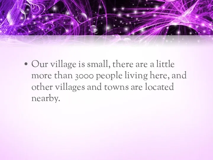 Our village is small, there are a little more than 3000 people