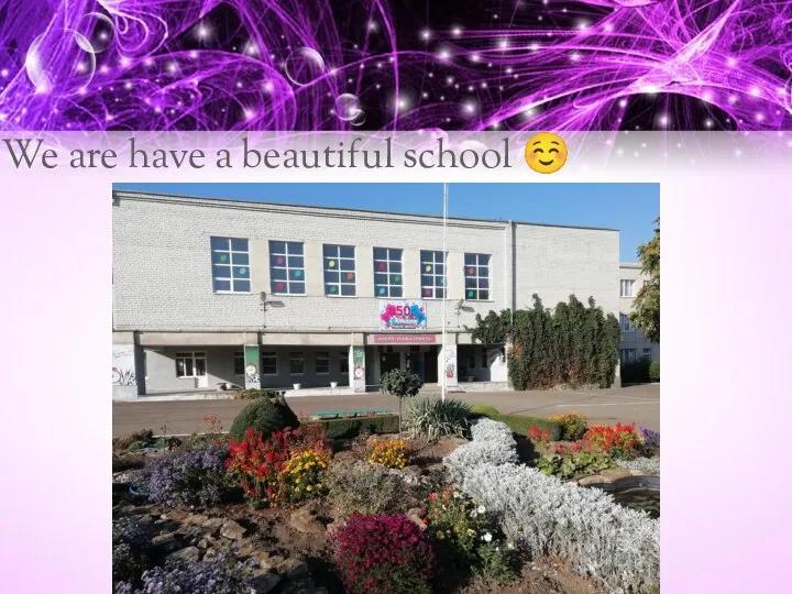 We are have a beautiful school ☺