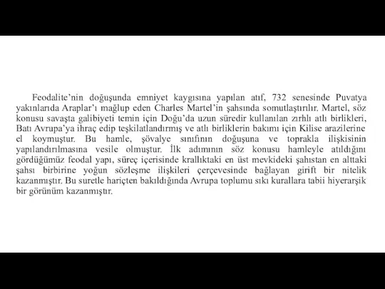 Feodalite’nin doğuşunda emniyet kaygısına yapılan atıf, 732 senesinde Puvatya yakınlarıda Araplar’ı mağlup