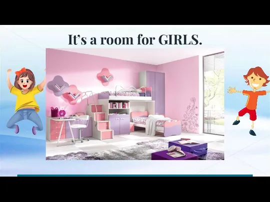 It’s a room for GIRLS.