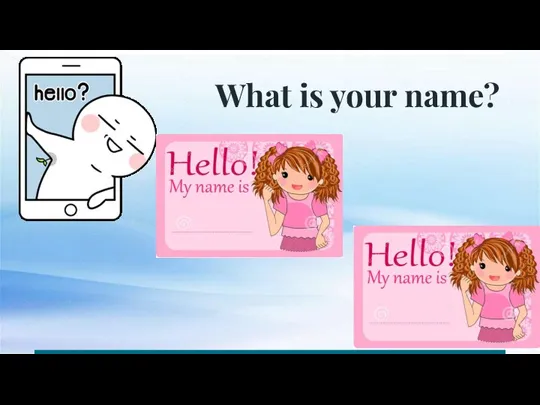 What is your name?