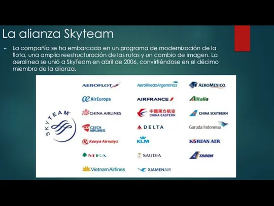 La alianza Skyteam La compañía se ha embarcado en un programa de