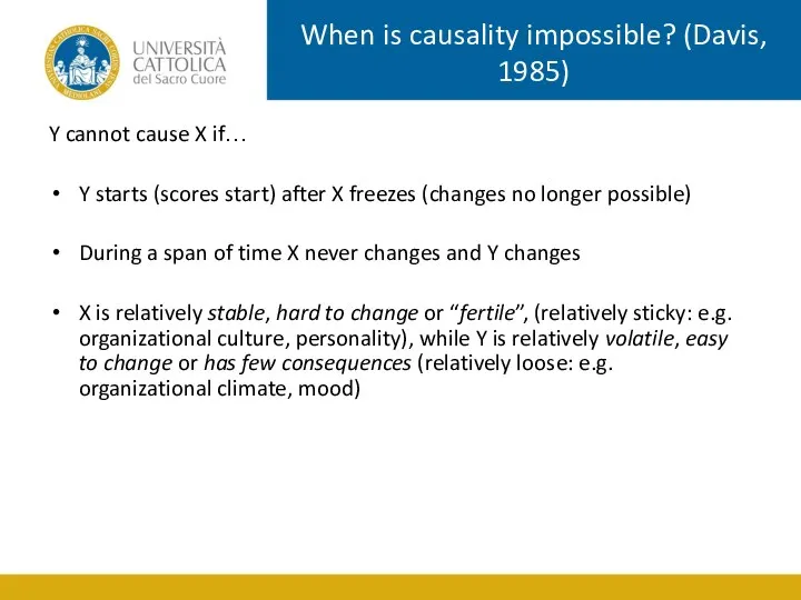 When is causality impossible? (Davis, 1985) Y cannot cause X if… Y