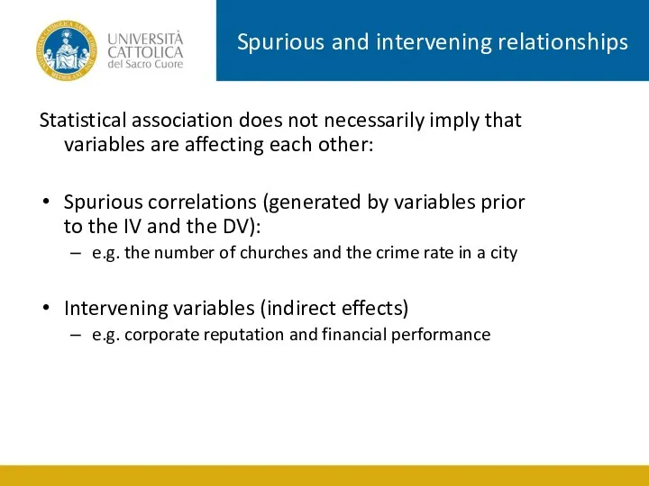 Spurious and intervening relationships Statistical association does not necessarily imply that variables