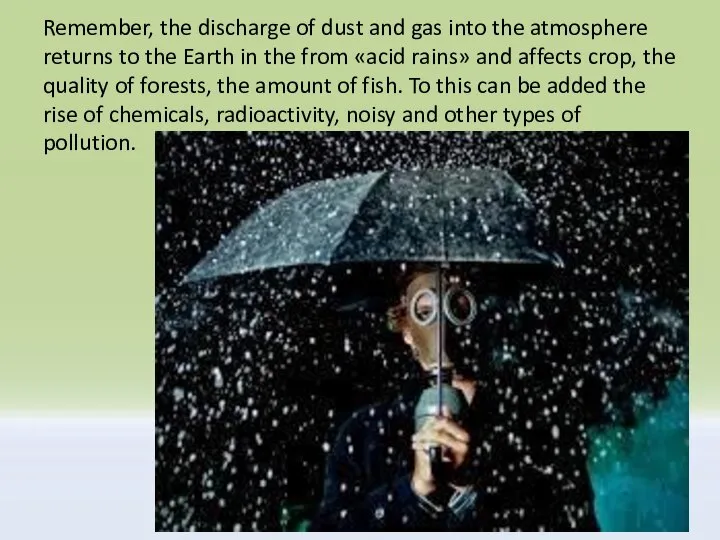 Remember, the discharge of dust and gas into the atmosphere returns to