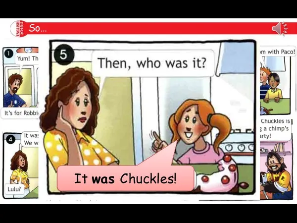 So… It was Chuckles!