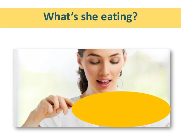 What’s she eating?