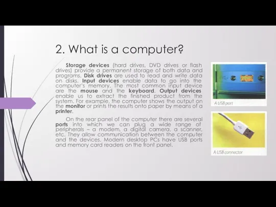 2. What is a computer? Storage devices (hard drives, DVD drives or