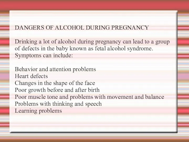 DANGERS OF ALCOHOL DURING PREGNANCY Drinking a lot of alcohol during pregnancy