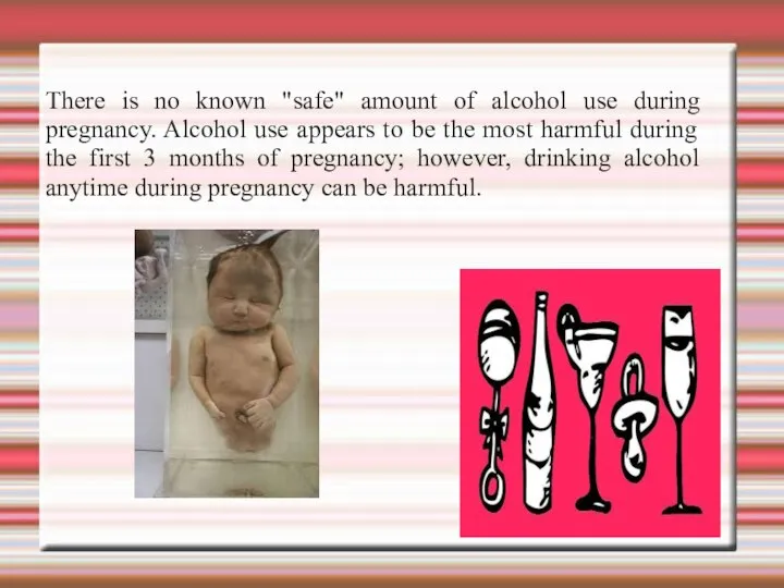 There is no known "safe" amount of alcohol use during pregnancy. Alcohol