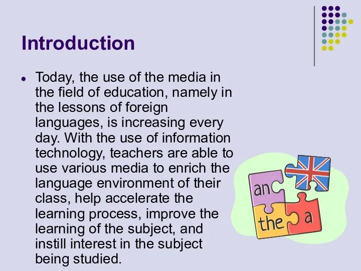 Introduction Today, the use of the media in the field of education,