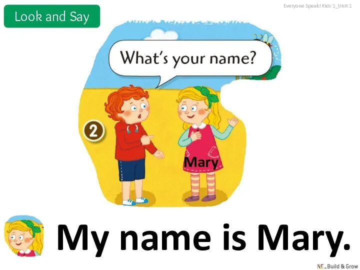Mary My name is Mary. Everyone Speak! Kids 1_Unit 1