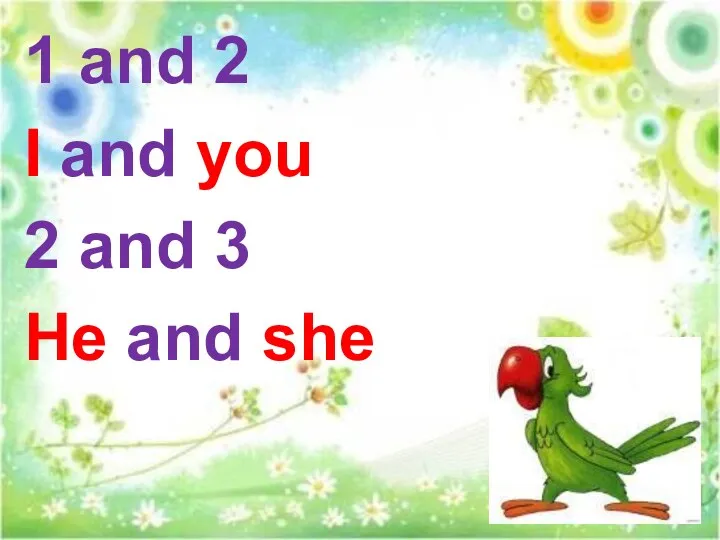 1 and 2 I and you 2 and 3 He and she