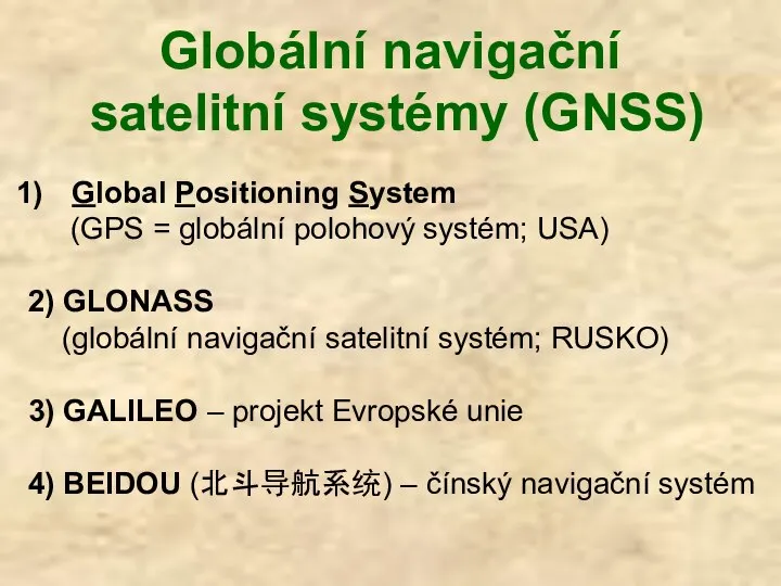 Globální navigační satelitní systémy (GNSS) Global Positioning System (GPS = globální polohový