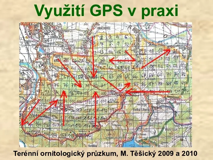 Využití GPS v praxi Terénní ornitologický průzkum, M. Těšický 2009 a 2010