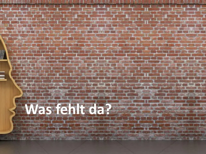 Was fehlt da?