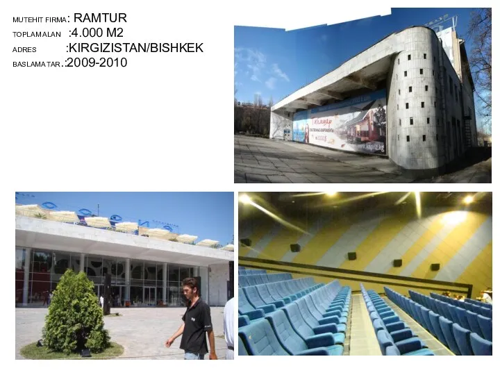 MUTEHIT FIRMA: RAMTUR TOPLAM ALAN :4.000 M2 ADRES :KIRGIZISTAN/BISHKEK BASLAMA TAR.:2009-2010