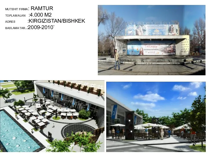 MUTEHIT FIRMA: RAMTUR TOPLAM ALAN :4.000 M2 ADRES :KIRGIZISTAN/BISHKEK BASLAMA TAR.:2009-2010`