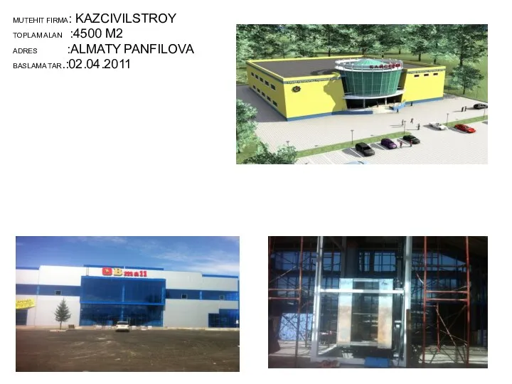 MUTEHIT FIRMA: KAZCIVILSTROY TOPLAM ALAN :4500 M2 ADRES :ALMATY PANFILOVA BASLAMA TAR.:02.04.2011