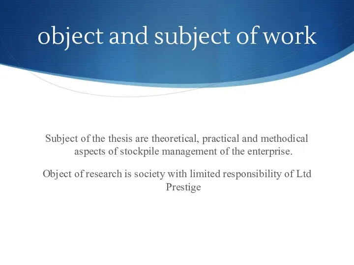 object and subject of work Subject of the thesis are theoretical, practical