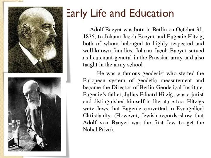 Early Life and Education Adolf Baeyer was born in Berlin on October