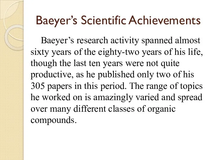 Baeyer’s Scientific Achievements Baeyer’s research activity spanned almost sixty years of the