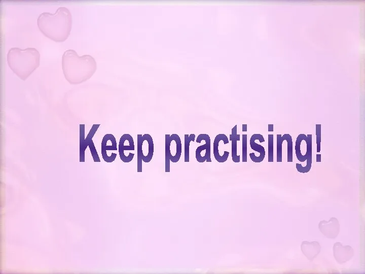 Keep practising!