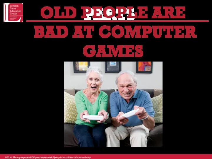 PARTS OLD PEOPLE ARE BAD AT COMPUTER GAMES